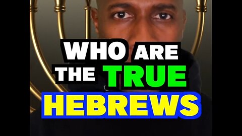 Who Are The True Hebrews?