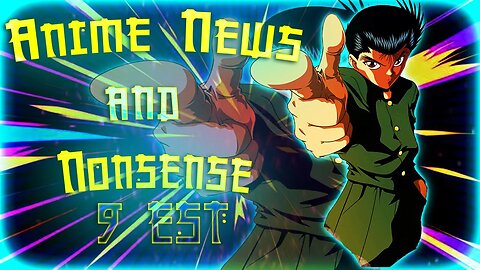 Anime News & Nonsense 7/17/2023