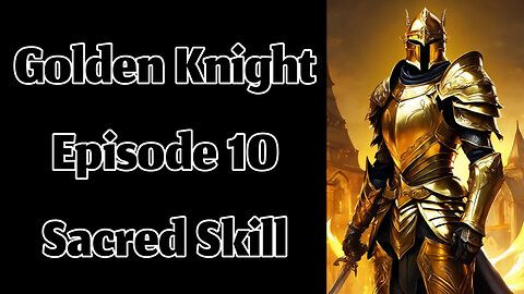 The Golden Knight - Episode 10 - Sacred Skill