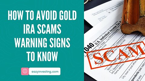 How to Avoid Gold IRA Scams - Warning Signs to Know