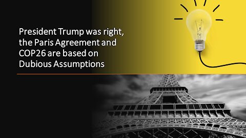 President Trump was right, the Paris Agreement and COP26 are based on False Premises