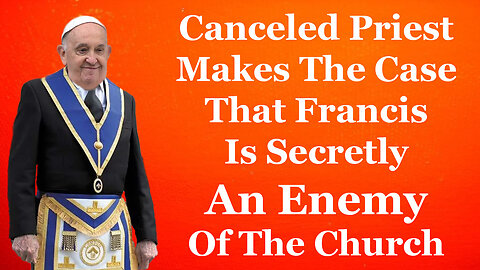 Canceled Priest Makes The Case That Francis Is Secretly A Freemason