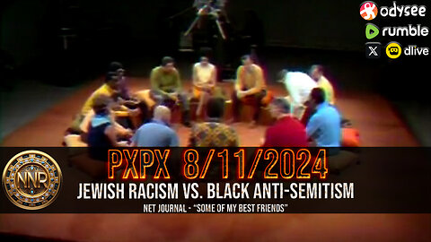 PolitiX ParallaX Live ֍ 8/11/2024 ֍ REVIEWED: "JEWISH RACISM VS. BLACK ANTI-SEMITISM"