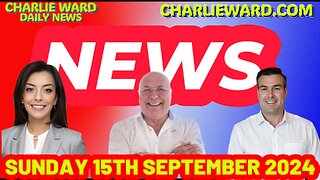 CHARLIE WARD DAILY NEWS WITH DREW DEMI - SUNDAY 15TH SEPTEMBER 2024