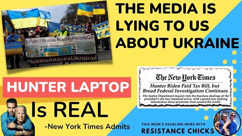 MSM is Lying to Us about Ukraine; NYT Admits Hunter Laptop is Real 3/18/2022