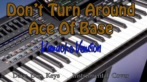 Ace Of Base - Don't Turn Around (Karaoke Version - Am key - Korg Pa5x Cover)