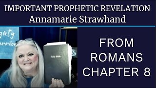 Annamarie Strawhand: Important Prophetic Revelation From Romans Chapter 8 [REPLAY]