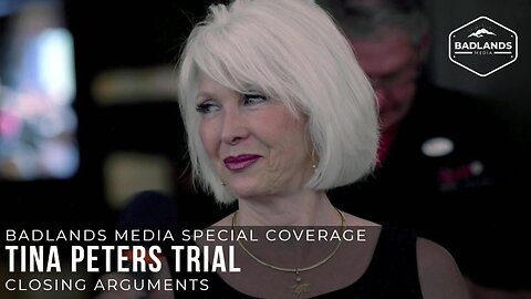 Badlands Media Special Coverage - Tina Peters Trial - Closing Arguments