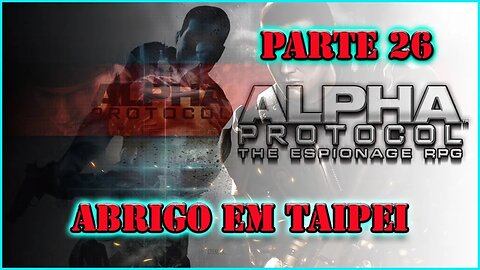 ALPHA PROTOCOL PS3 PARTE 26 ABRIGO EM TAIPEI