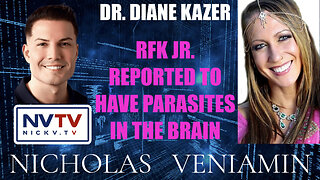 Dr. Diane Kazer Discusses RFK Jr. Reported To Have Parasite In The Brain with Nicholas Veniamin