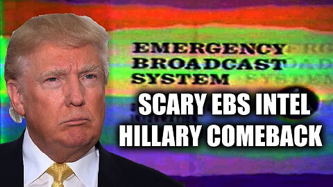 Breaking News: Scary EBS Intel, Hillary Comeback