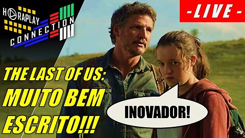 THE L4ST OF US: CL1CHÊS "INOVADORES" E H1P0CRISI4 S1ST3MÁTIC4! #HORAPLAY #CONNECTION