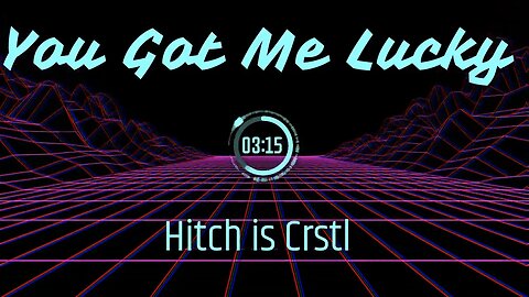 Hitch Is Crstl - You Got Me Lucky