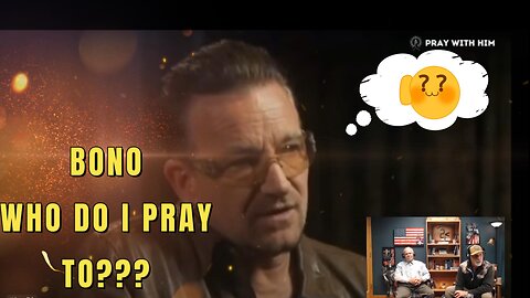 BONO WHO DO I PRAY TO