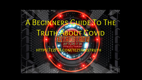 The "Beginners Guide" To The Truth About Covid