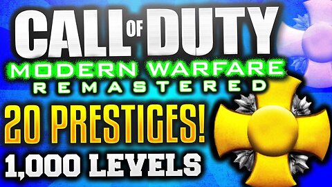 MWR: 20 PRESTIGES & 1,000 LEVELS! *NEW* COD 4 REMASTERED LEVEL CAP! MODERN WARFARE REMASTERED RANKS!