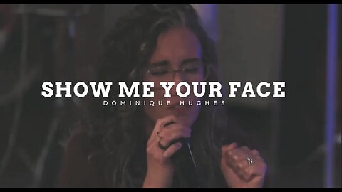 SHOW ME YOUR FACE || DOMINIQUE HUGHES