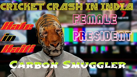 Cricket Crash in India?! Female President!! Hate in Haiti?!? Carbon Smuggler?!