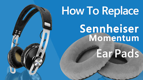 How to Replace Sennheiser Momentum Ear Pads/Cushions | Geekria