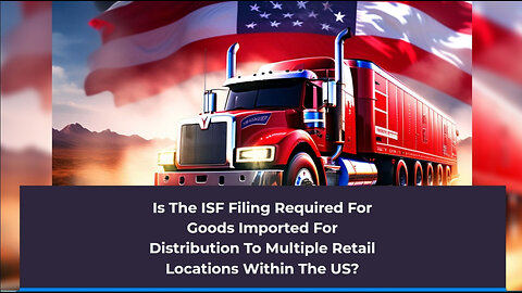 Unlocking the Secrets: ISF Filing and Customs Bond for Retail Distribution