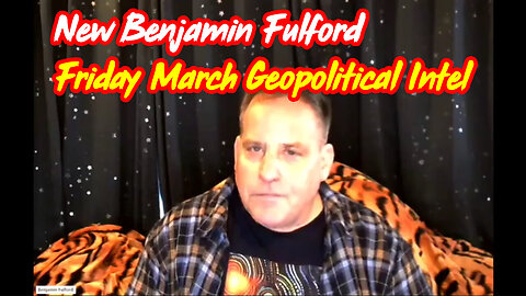 3/10/24 - New Benjamin Fulford - Friday March Geopolitical Intel..