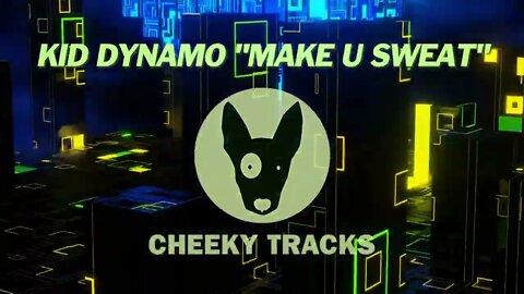 Kid Dynamo - Make U Sweat (Cheeky Tracks) release date 10th January 2023