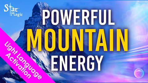 Light Language Activation | Powerful Mountain Energy