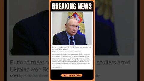 Sensational News | Putin to meet mothers of Russian soldiers who died in Ukraine war | #shorts #news