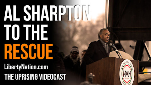 Al Sharpton to the Rescue - The Uprising Videocast