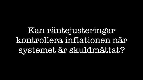 Kan räntejusteringar kontrollera inflationen när systemet är skuldmättat? -Jag ringer riksbanken.