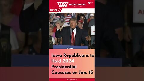 Iowa Republicans to Hold 2024 Presidential Caucuses on Jan. 15-World-Wire