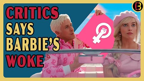 Barbie's a WOKE Feminist Movie According to Early Reviews