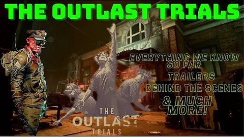 THE OUTLAST TRIALS | EVERYTHING WE KNOW SO FAR | BEHIND THE SCENES,TRAILERS & MUCH MORE!