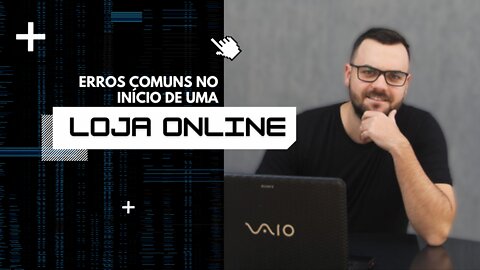 Erros comuns de início em lojas online | Lucas Duarte