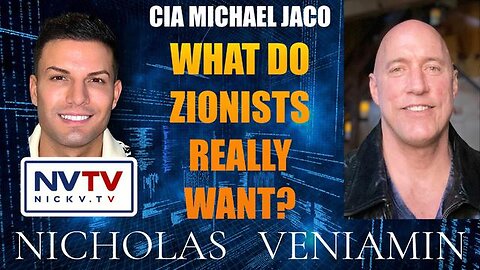 CIA MICHAEL JACO DISCUSSES WHAT ZIONISTS REALLY WANT WITH NICHOLAS VENIAMIN