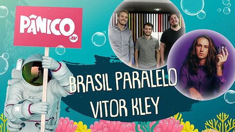 BRASIL PARALELO E VITOR KLEY - PÂNICO - 23/11/21