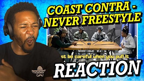 THIS IS HIP-HOP FORREAL!!! | COAST CONTRA - NEVER FREESTYLE | REACTION!!!