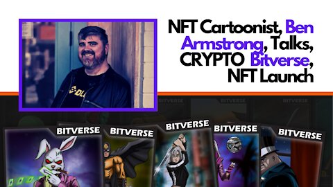 NFT Cartoonist_Ben Armstrong_Talks Crypto's Bitverse NFT Launch!