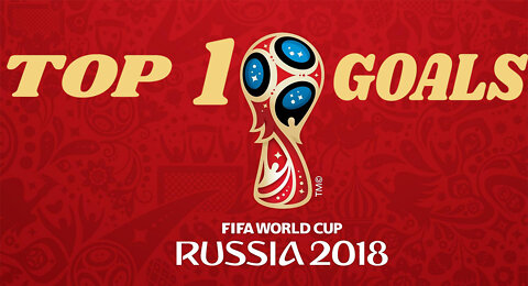 FIFA World Cup 2018 Russia| Top 10 Goals