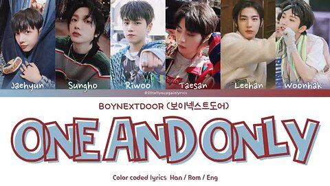 BOYNEXTDOOR [보이넥스트도어] “One and Only” Lyrics [Color Coded Han_Rom_Eng]