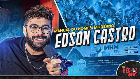 HOMEM PODE GOSTAR DE MARVEL? ft. EDSON CASTRO @ManualdoHomemModerno | The Nerds Podcast #122