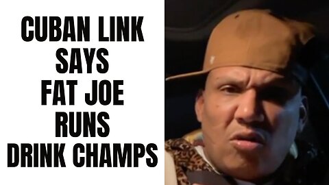 Cuban Link Says Fat Joe RUNS Drink Champs [Part 6]