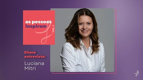 As Pessoas Inspiram - com Luciana Mitri