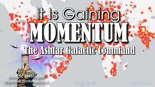 It Is Gaining MOMENTUM ~ The Ashtar Galactic Command