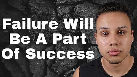 Your Failure Will Be A Part Of Your Success