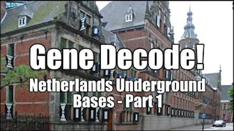 Gene Decode! Netherlands Underground Bases. Part 1a. B2T Show Mar 22, 2021 (IS)