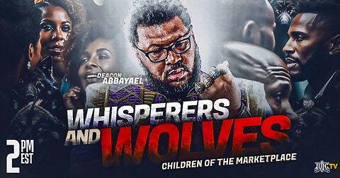 WHISPERERS AND WOLVES: CHILDREN OF THE MARKETPLACE