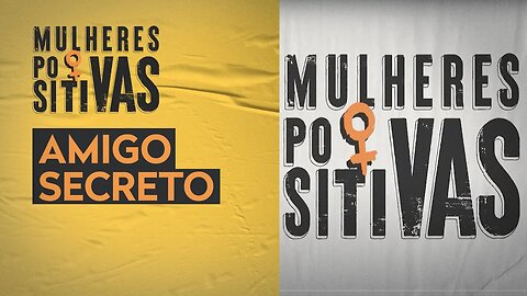 Amigo Secreto | Mulheres Positivas 25/12/2022