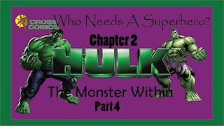 Who Needs a Superhero? Ch 2 The Hulk The Monster Within Part 4