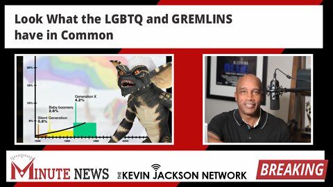 Look What the LGBTQ and GREMLINS have in Common - The Kevin Jackson Network